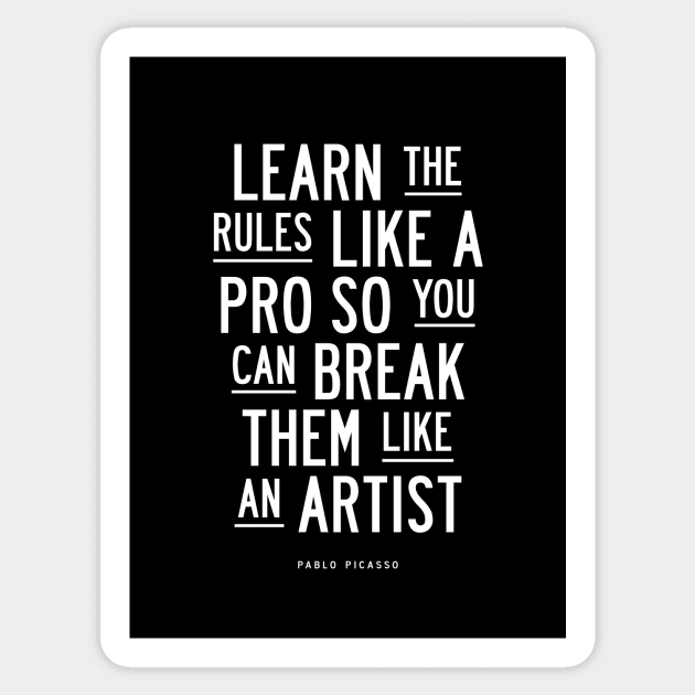 Learn the Rules Like a Pro, So You Can Break Them Like an Artist Sticker by MotivatedType